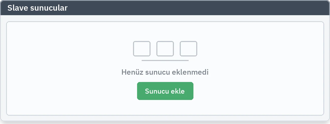 Slave cihazlar sekmesi: henüz hiçbir sunucu eklenmemiş ilk kurulum hali